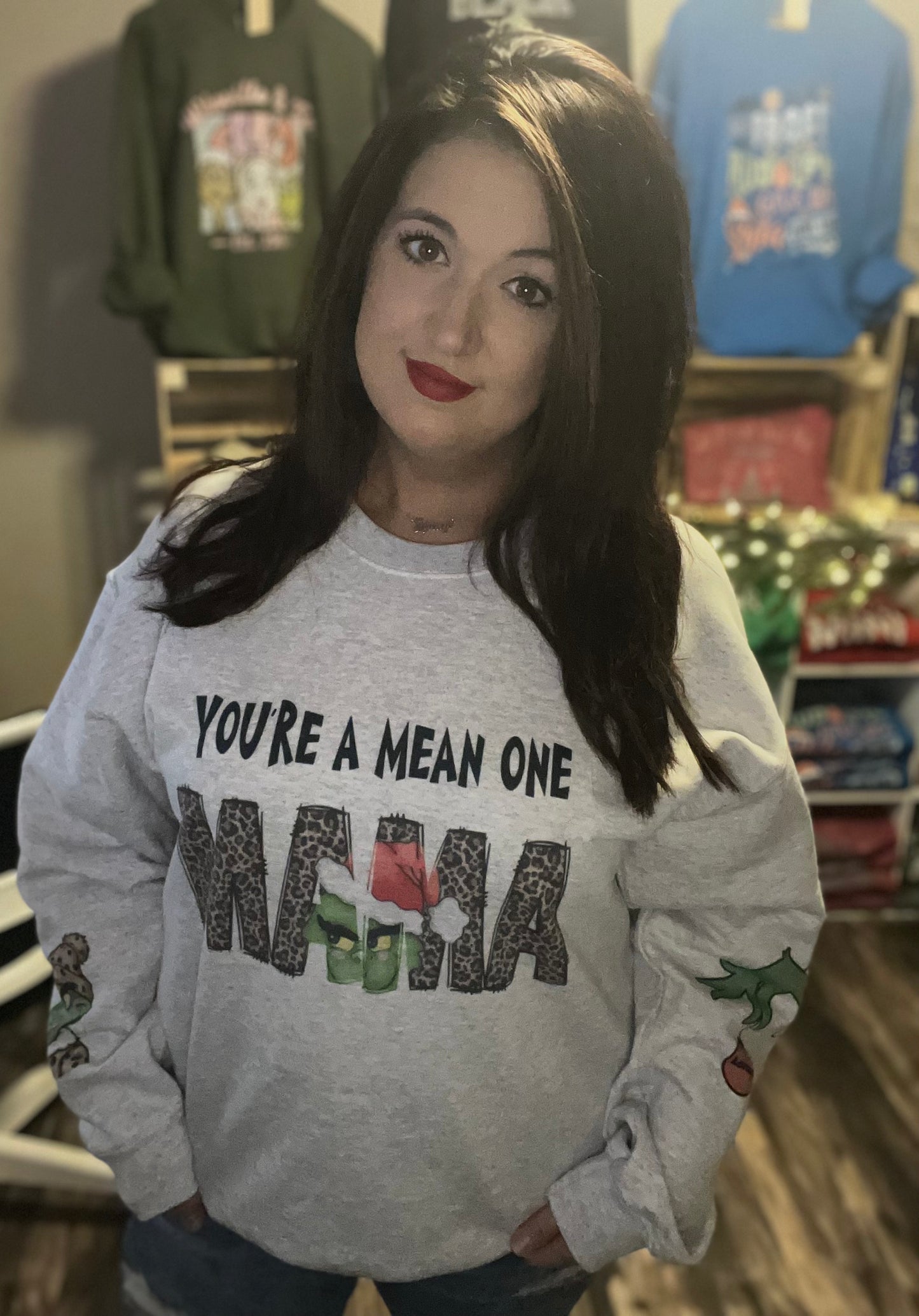 You`re a mean one mama Custom Grinch Crewneck